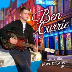 Little Ole Wine Drinker Me - Single by Ben Currie album reviews, ratings, credits