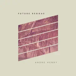 Future Reggae by Andre Henry album reviews, ratings, credits