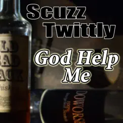 God Help Me - Single by Scuzz Twittly album reviews, ratings, credits