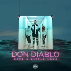 Save A Little Love - Single by Don Diablo album reviews, ratings, credits