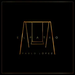 El Patio - Single by Pablo López album reviews, ratings, credits