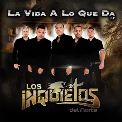 La Vida a lo Que Da - EP by Los Inquietos del Norte album reviews, ratings, credits