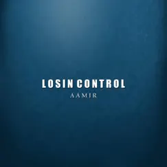 Losin' Control - Single by Aamir album reviews, ratings, credits