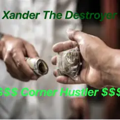 Corner Hu$tler - Single by Xander the Destroyer album reviews, ratings, credits