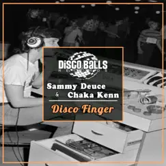 Disco Finger - Single by Sammy Deuce & Chaka Kenn album reviews, ratings, credits