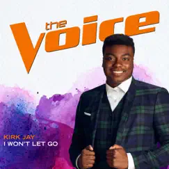 I Won’t Let Go (The Voice Performance) - Single by Kirk Jay album reviews, ratings, credits