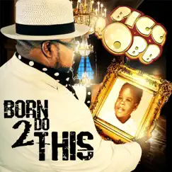 Born 2 Do This by Bigg Robb album reviews, ratings, credits