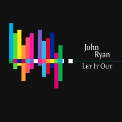 Let It Out - Single by John Ryan album reviews, ratings, credits