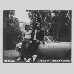 Let You Down (feat. Icona Pop) [Remixes] - Single by Peking Duk album reviews, ratings, credits
