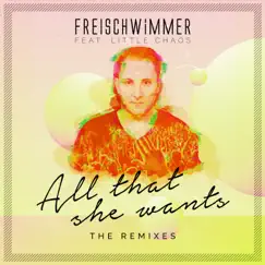 All That She Wants (feat. Little Chaos) [Remixes] - Single by Freischwimmer album reviews, ratings, credits