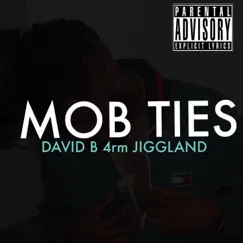 Mob Ties - Single by David B 4rm Jiggland album reviews, ratings, credits