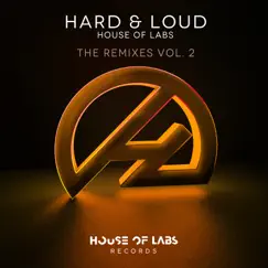 Hard & Loud (The Remixes, Vol. 2) - Single by House of Labs album reviews, ratings, credits