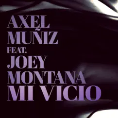 Mi Vicio (feat. Joey Montana) - Single by Axel Muñiz album reviews, ratings, credits