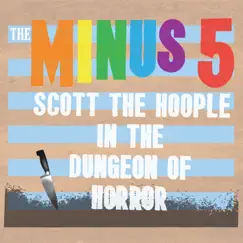 Scott the Hoople in the Dungeon of Horror by The Minus 5 album reviews, ratings, credits