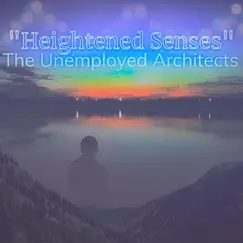 Heightened Senses - Single by The Unemployed Architects album reviews, ratings, credits