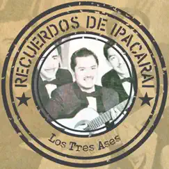 Recuerdos de Ipacarai by Los Tres Ases album reviews, ratings, credits