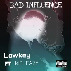 Bad Influence (feat. Kid Eazy) - Single by Lowkey album reviews, ratings, credits