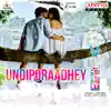 Undiporaadhey (From "Hushaaru") - Single album lyrics, reviews, download