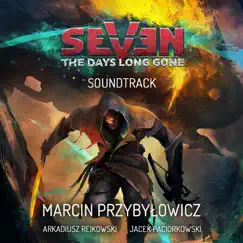 Seven: the Days Long Gone (Original Game Soundtrack) by Marcin Przybylowicz, Arkadiusz Reikowski & Jacek Paciorkowski album reviews, ratings, credits