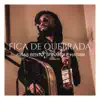Fica de Quebrada - Single album lyrics, reviews, download