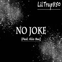 No Joke (feat. Kilo Bae) - Single by LilTrap850 album reviews, ratings, credits