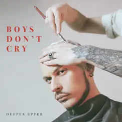 Boys Don’t Cry - Single by Deeper Upper album reviews, ratings, credits