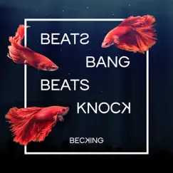 Beats Bang, Beats Knock - Single by Becking album reviews, ratings, credits