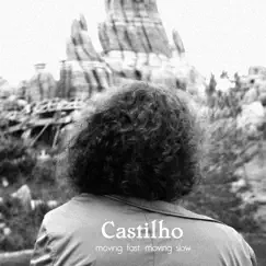 Moving Fast, Moving Slow - Single by Castilho album reviews, ratings, credits