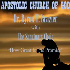 How Great Is His Promise (Live) by Pastor Byron T. Brazier & The Sanctuary Choir album reviews, ratings, credits