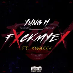 Fuk My Ex - Single by Yung H & Knoxxy album reviews, ratings, credits