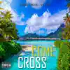 Come Cross (feat. GC Cronos, Kwick 6ix & Nvte) song lyrics