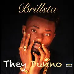 They Dunno - Single by Brillsta album reviews, ratings, credits