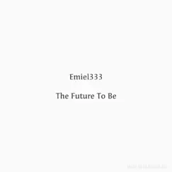 The Future to Be - Single by Emiel333 album reviews, ratings, credits