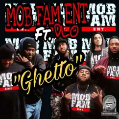 Ghetto (feat. D-Lo) - Single by Mob Fam Ent album reviews, ratings, credits