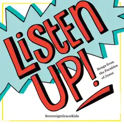 Listen Up! (Songs from the Parables of Jesus) by Sovereign Grace Music album reviews, ratings, credits