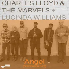 Angel (Americana Edit) - Single by Charles Lloyd & The Marvels & Lucinda Williams album reviews, ratings, credits