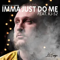 Imma Just Do Me (feat. KJ-52) - Single by K Tempo album reviews, ratings, credits