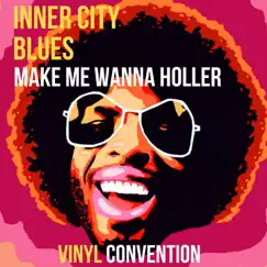Inner City Blues (Make Me Wanna Holler) - EP by Vinyl Convention album reviews, ratings, credits