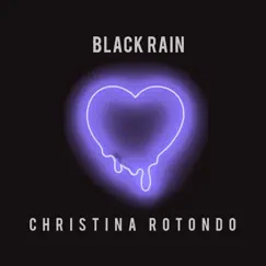 Black Rain - Single by Christina Rotondo album reviews, ratings, credits