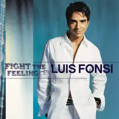 Fight the Feeling by Luis Fonsi album reviews, ratings, credits