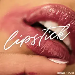 Lipstick - Single by Ebonique album reviews, ratings, credits