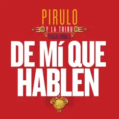 De Mí Que Hablen - Single by Pirulo y la Tribu album reviews, ratings, credits