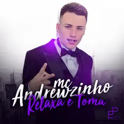 Relaxa e Toma - Single by MC Andrewzinho album reviews, ratings, credits