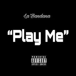 Play Me - Single by La'bandana album reviews, ratings, credits