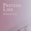 Pretend Like album lyrics, reviews, download