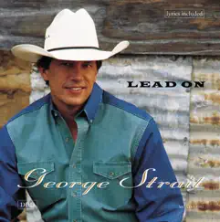 Lead On by George Strait album reviews, ratings, credits