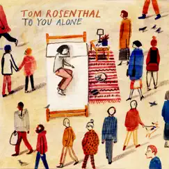 To You Alone (Acoustic) - Single by Tom Rosenthal album reviews, ratings, credits