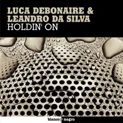 Holdin' On - Single by Luca Debonaire & Leandro Da Silva album reviews, ratings, credits