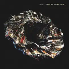 Through the Yard - Single by Kauf album reviews, ratings, credits