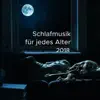 Schlafmusik für jedes Alter 2018 - extrem entspannende Lieder zum Schlafengehen album lyrics, reviews, download